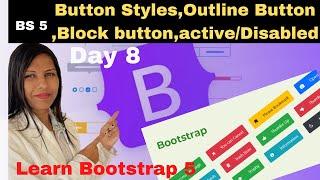 BOOTSTRAP 5 CSS BUTTON CLASSES| BUTTONS STYLES|OUTLINE BUTTON | BLOCK BUTTON | ACTIVE/DISABLED BTN