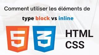 HTML/CSS #6: Comment utiliser les éléments de type block vs inline - les balises block et  inline