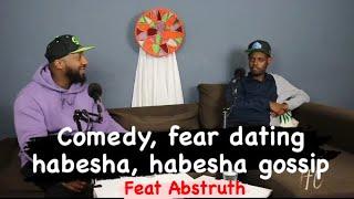 Fear dating habesha girls ,comedy and gossip in the habesha community Ft Abstruth #habeshaconnection