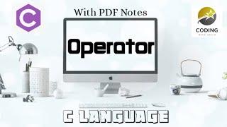 Operators in C language | full course| Part-4 |with pdf notes|#operators#c_language #programming