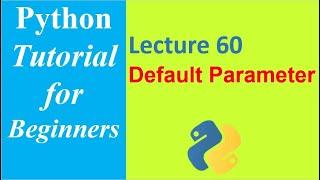 Default Parameter Value in Function using Python Step by Step | Python Tutorial for Beginners - 60