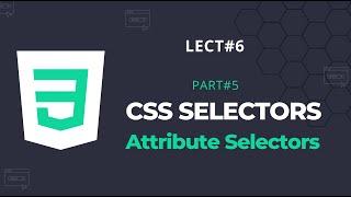 CSS Selectors (Attribute Selectors) - Lect # 6 - Html5 CSS3 Tutorial in Hindi - codefromstart