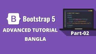 Bootstrap 5 advanced Tutorial - in Bangla | Bootstrap crash course with examples | Part - 2