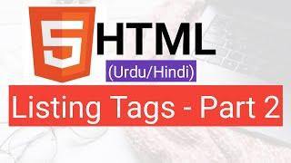 HTML Listing Tags Tutorial in Urdu / Hindi - Part 2 in 2022 by M.Atif