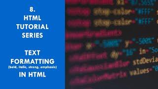 8 HTML Text Formatting - Bold Italic Strong Emphasis