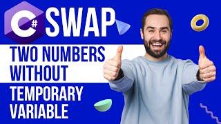 Swap Two Numbers Without Temporary Variable In C Sharp | C# tutorial for beginners