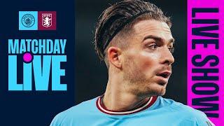 MATCHDAY LIVE PRE-MATCH | MAN CITY V ASTON VILLA | PREMIER LEAGUE