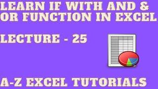 Learn if with And &  Or function in Excel | Lecture - 25 | Excel Tutorials