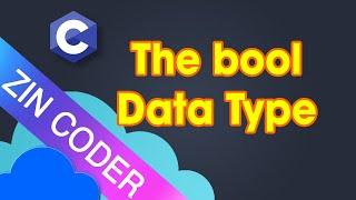 C Programming Tutorial 28 - The bool Data Type | ZinCoder