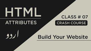 Attributes | Class 07 | HTML Crash Course in Urdu #html5 #css3 #webdevelopment