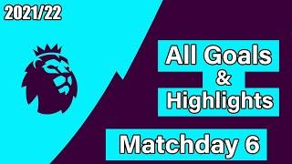 Premier League Matchday 6 - All Goals & Highlights - 2021/22