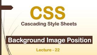 CSS Background Image Position Introduction | How to change the background image with CSS | Lec - 22