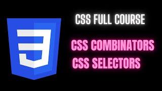 css combinators | css selectors | css full course | css crash course | css tutorial| computerscience