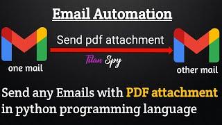 Send any email to other's email with PDF attachment in python programming language || Python Project