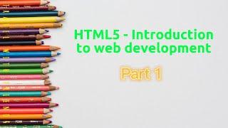 HTML5   Introduction to web development -- 01