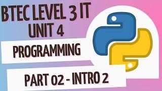 BTEC Level 3 IT - Unit 4 - Programming - Part 02 - UNIT INTRO 2