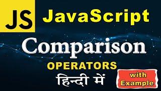 JavaScript Comparison Operators in Hindi with Example | JavaScript Operators Tutorial in Hindi