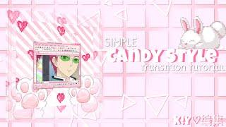 SIMPLE CANDY STYLE TRANSITION TUTORIAL #1 • kiwijoyxxi