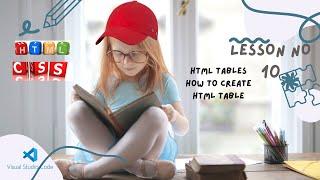 Tables in HTML5|HTML and CSS tutorials for Beginners in Hindi 2021 |Lesson No 10