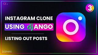 Instagram Clone Using Django | Listing Out Post in Home Page | Ep. 3 | Desphixs