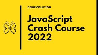 JavaScript Crash Course 2022 - Tutorial for Complete Beginners