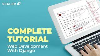 Web Development with Django Full Course 2021 | Web Development Tutorial | Scaler Academy