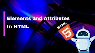 Elements and Attributes in HTML | HTML Tutorials for Beginners to Advanced