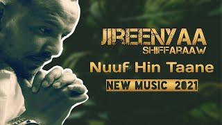 Jireenyaa Shiffaraaw - Nuuf hin taane - New Ethiopian music 2021 - New oromo music 2021