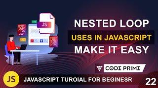 Nested Loop Explain Uses Tutorial In JavaScript  | Javascript Tutorial: 22 | BY CodePrime