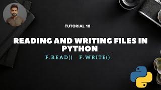 Tutorial 18: Reading and Writing a File in Python