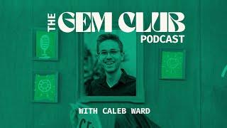 Caleb Ward // Tutorial Influencer and Content Creator // Audio Interview for The Gem Club podcast