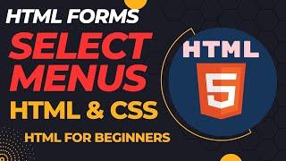 HTML forms: select menus | HTML Form Select Menus: A Beginner's Guide | Select Menu Tips and Example