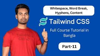 whitespace or word break or hyphens or content in tailwind css | tailwind css bangla tutorial