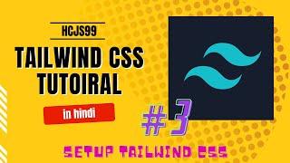 setup tailwind css in hindi | tailwind css in hindi #tailwindcss #hindi #HCJS99