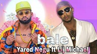 Ethiopian Music : Yared Negu & Lij Michael (Bale) ባሌ - New Ethiopian Music 2021 (Official video)