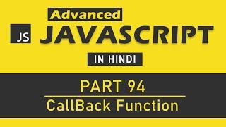 Advanced JavaScript Tutorial in Hindi [Part 94] - JavaScript Callback Function