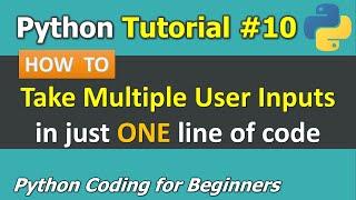 Tutorial #10: Taking Multiple User Inputs in ONE line code | Python Programming for Beginners