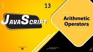 Arithmetic Operators || JavaScript tutorial for Beginners || Tutorial - 13