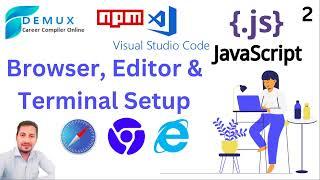 #01 Browser, Editor & Terminal Setup || JavaScript Tutorial for Beginners To Advanced Hindi || DSA