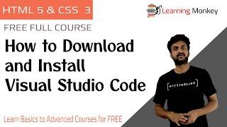 How to Download and Install Visual Studio Code || Lesson 5 || HTML 5 & CSS 3 || Learning Monkey ||