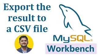 How to Export the result to a CSV file in MySQL Workbench | AmitThinks