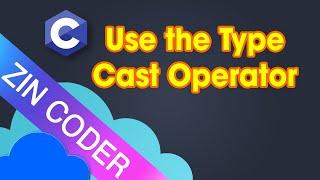 C Programming Tutorial 40 - How to Use the Type Cast Operator in C Programming | ZinCoder