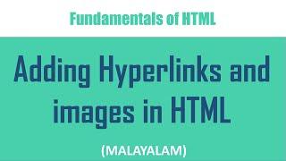 Adding Hyperlinks and images to webpages | HTML | Malayalam tutorial