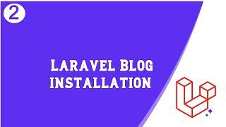 Installation | Laravel blog tutorial part 2