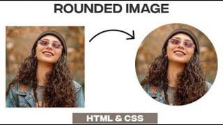 How to Create Rounded and Circular Image With CSS | Easy Learn Tutorial |New Video | HTML & CSS