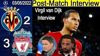 Virgil van Dijk Post Match Interview Villarreal 2 vs 3 Liverpool 03/05/2022