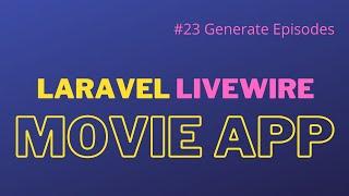 Laravel Livewire Tutorial Create Movie Website #23 Generate Episodes