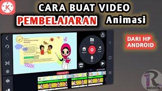 Cara Membuat VIDEO PEMBELAJARAN Animasi Dari HP Android || Tutorial Kinemaster