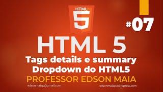 Curso de HTML 5 Aula 07 tag details e tag summary o dropdown em HTML5