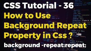 CSS Tutorial - 36 || How to use Background Repeat Property in CSS ?